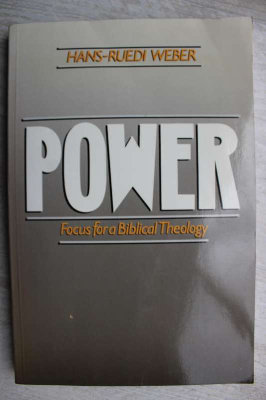 Hans Ruedi Weber - Power : Focus For a Biblical Theology