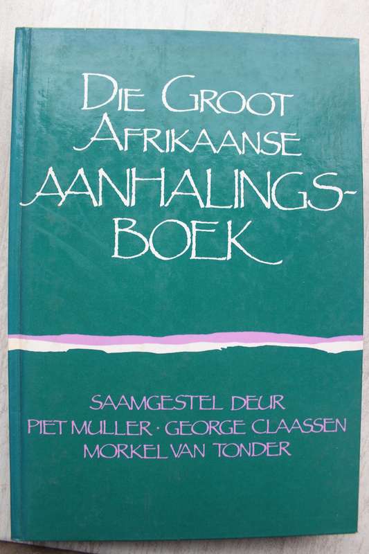 Die Groot Afrikaanse Aanhalingsboek - Muller, Claassen, Van Tonder