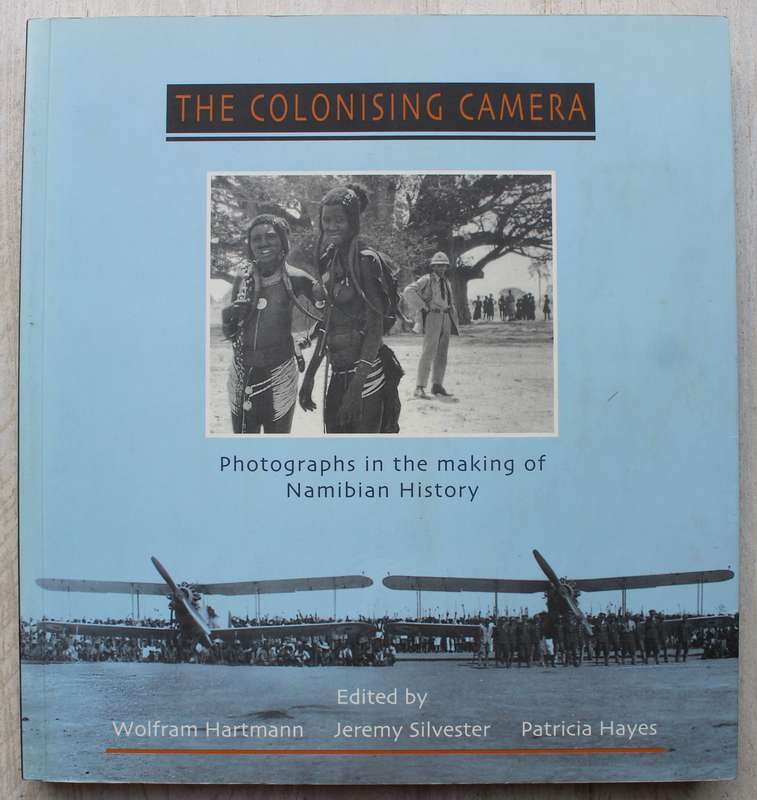 The Colonising Camera: Photographs In the Making Of Namibian History / Hartmann