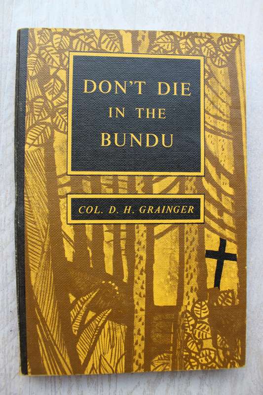 DON`T DIE IN THE BUNDU by Col. G. H. Grainger (Rhodesiana) (Handbook of survival)