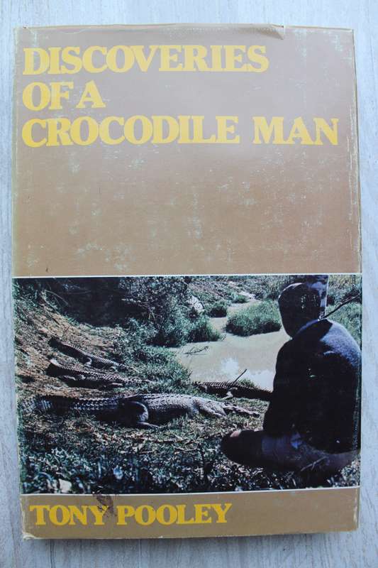 Discoveries of a Crocodile Man -  Tony Pooley