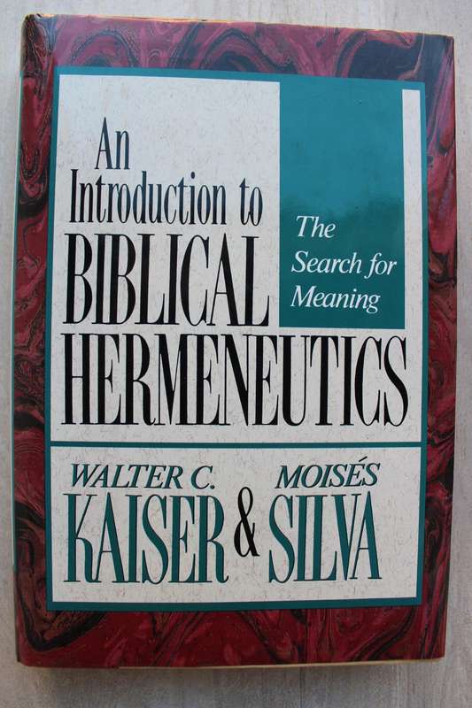 An Introduction to Biblical Hermeneutics - Kaiser & Silva