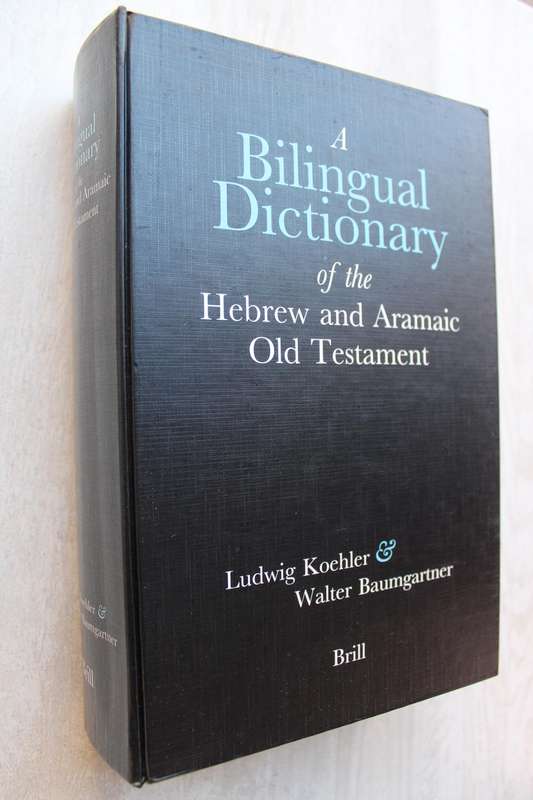 A Bilingual Dictionary of the Hebrew and Aramaic Old Testament: English and German - Koehler