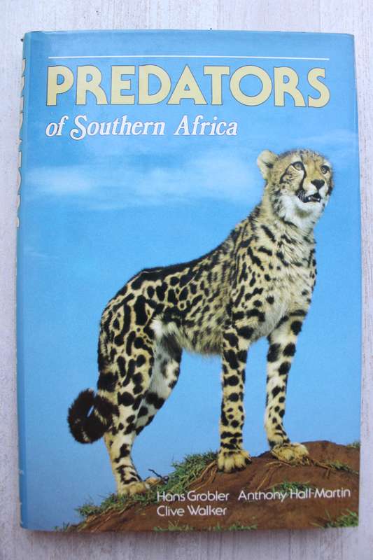 Predators of Southern Africa by Hans Grobler, Anthony Hall-Martin, Clive Walker