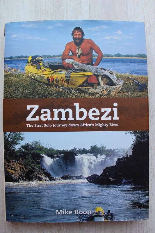 Zambezi The First Solo Down Africa's Mighty River - By Mike Boon