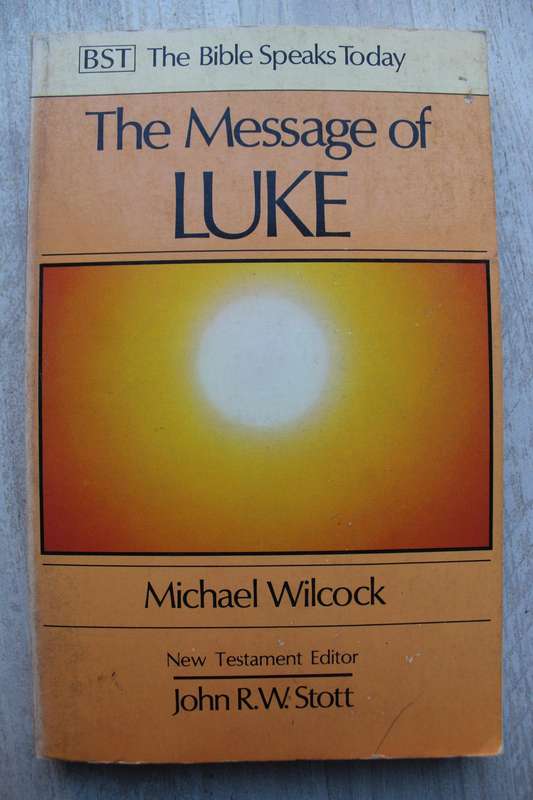 The Bible speaks Today Commentary - Message of Luke / Wilcock