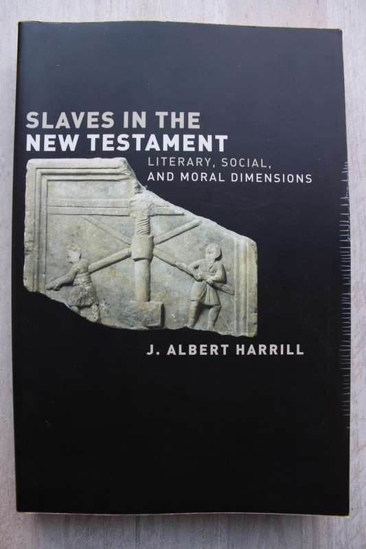 Slaves in the New Testament - Literary, Social, and Moral Dimensions  /  J. Albert Harrill