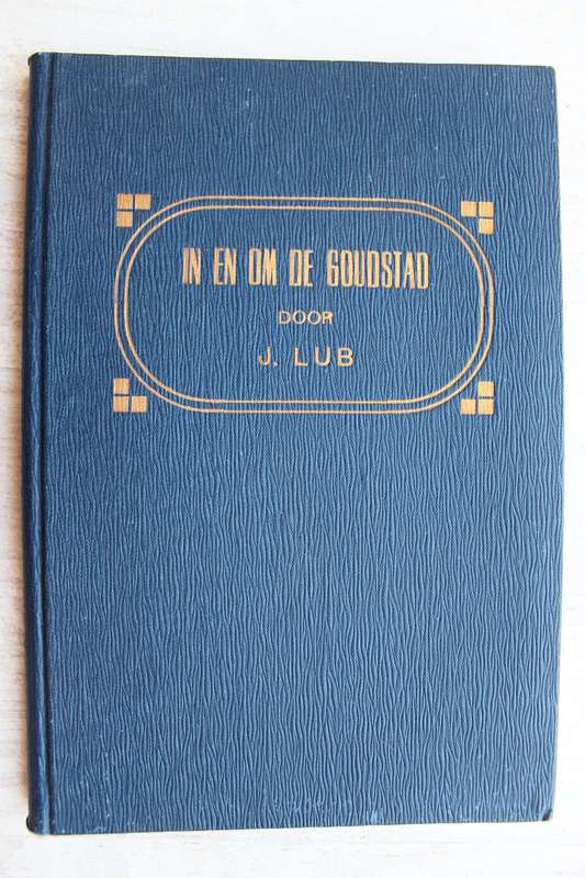 In en om die Goudstad - J. Lub