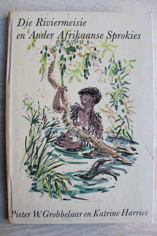 Die Riviermeisie en ander Afrikaanse Sprokies - Grobbelaar / Harries