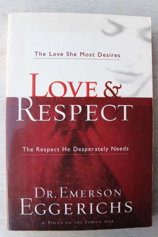 Love and Respect: The Love She Most Desires, The Respect He Desperately Needs