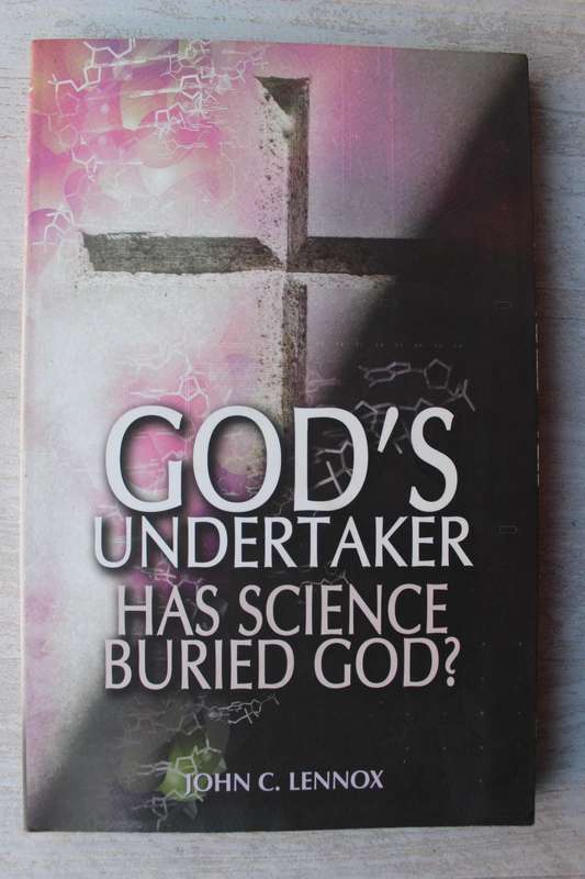 God's Undertaker: Has Science Buried God? - John Lennox