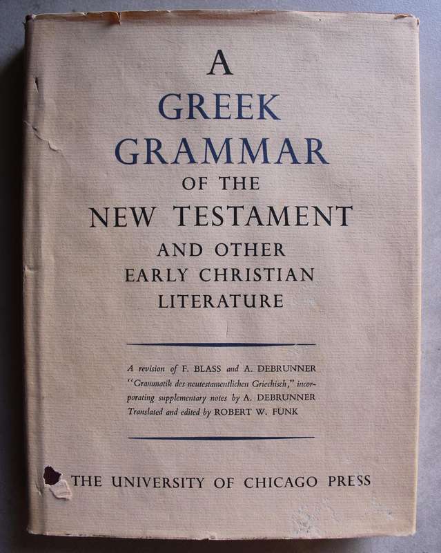 A Greek Grammar of the New Testament and other Early Christian Literature - Blass & Debrunner