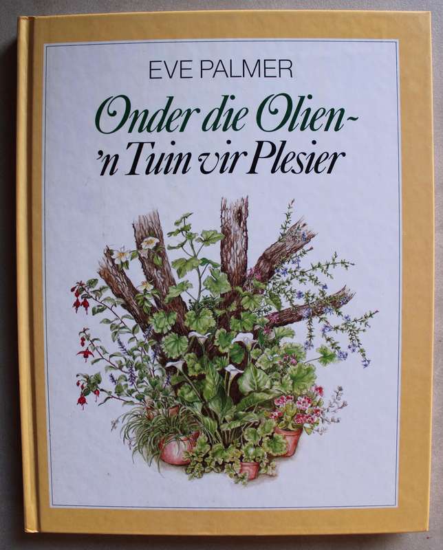 Onder die Olien `n Tuin vir Plesier - Eve Palmer
