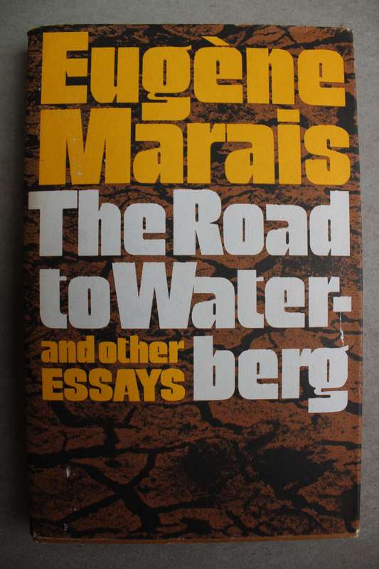 Eugene Marais - The Road to the Waterberg and other Essays
