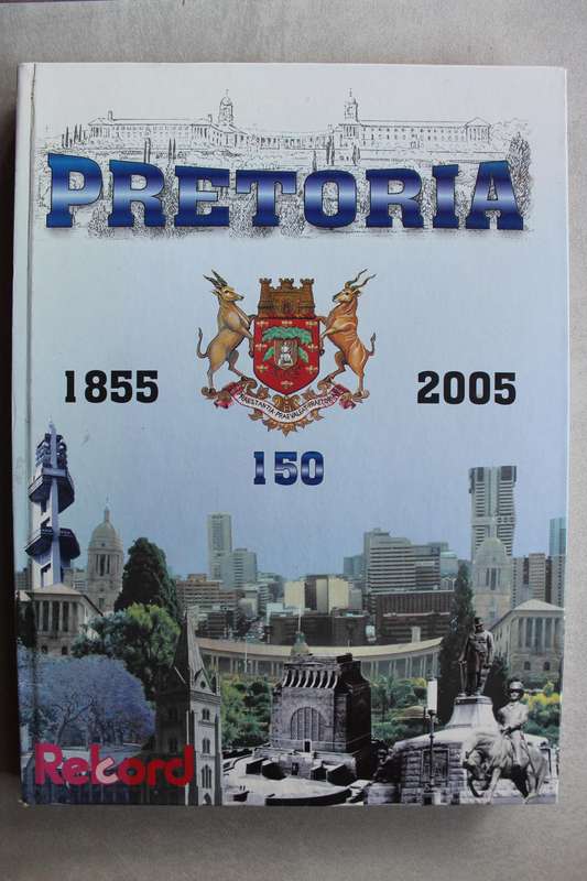 PRETORIA 150 : 1855 - 2005