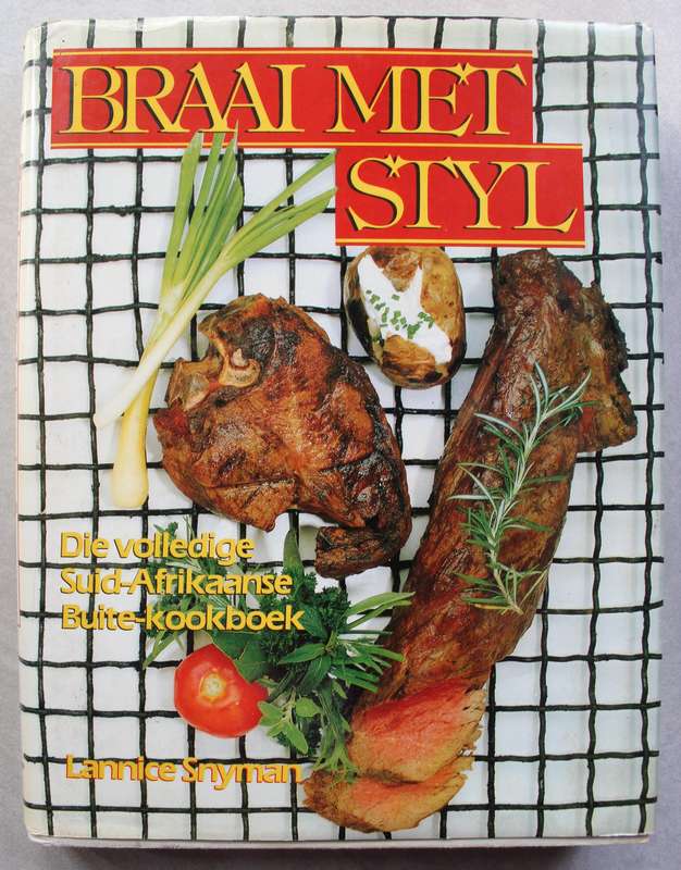 Braai met styl - Volledige Suid-Afrikaanse kookboek - Snyman