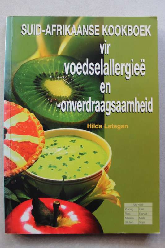 Suid-Afrikaanse Kookboek vir Voedsel Allergieë en onverdraagbaarheid. Hilda Lategan