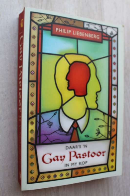 Daar's 'n Gay Pastoor in My Kop - Philip Liebenberg