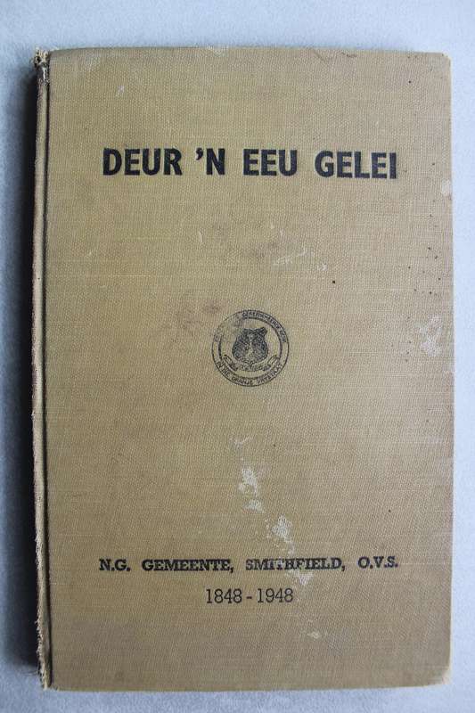 Deur `n Eeu Gelei: Nederduits Gereformeerde Eeufees van die Gemeente Smithfield, O.V.S. - Gerdener