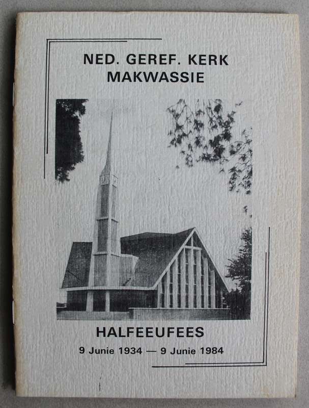 Nederduits Gereformeerde Kerk Makwassie Halfeeufees 1934 - 1984
