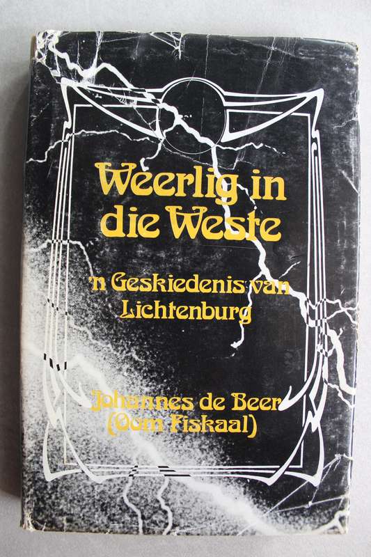 GETEKEN: Weerlig in die Weste - Geskiedenis van Lichtenburg  - De Beer