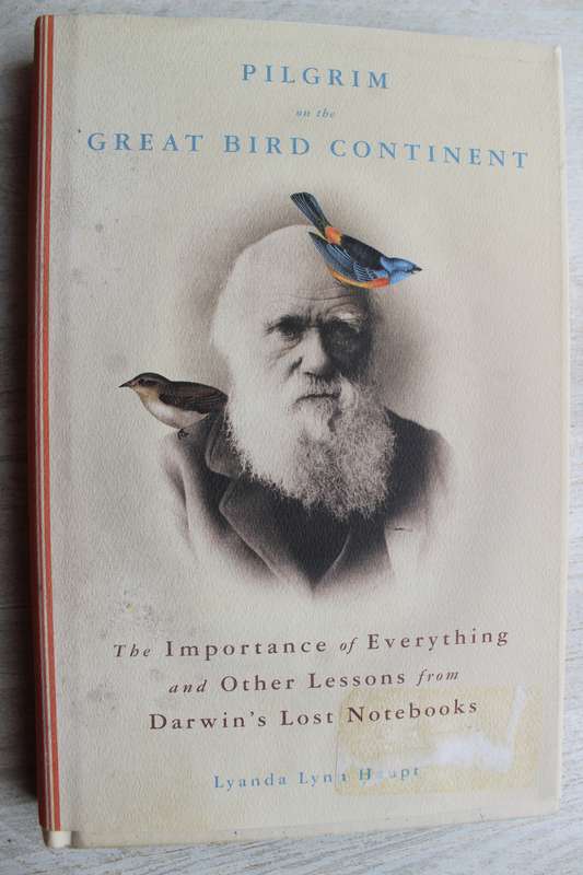Pilgrim on Great Bird Continent: The Importance of Everything & Lessons from Darwin's Lost Notebooks
