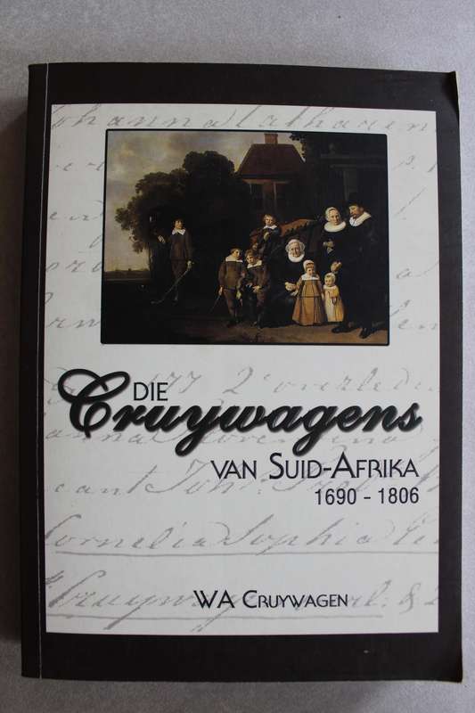 Geteken: DIE CRUYWAGENS van SUID-AFRIKA 1690- 1806
