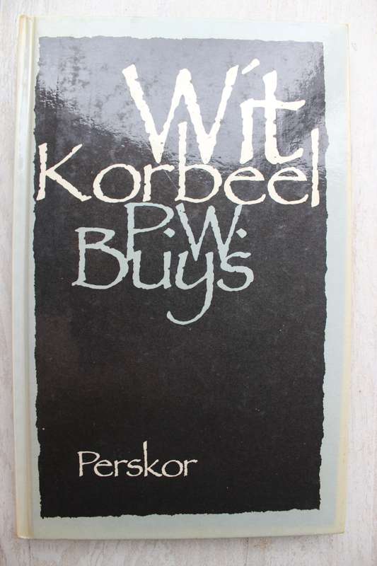 GETEKEN: Wit korbeel - P W Buys     / Gedigte