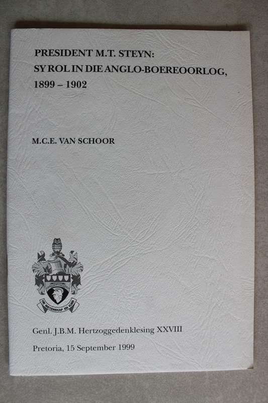 GETEKEN: President M T Steyn - Sy rol in die Anglo-Boereoorlog 1788-1902 / Van Schoor