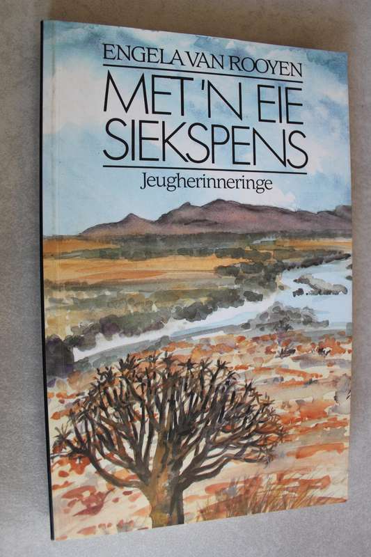 Met n eie siekspens: Jeugherinneringe Engela Van Rooyen