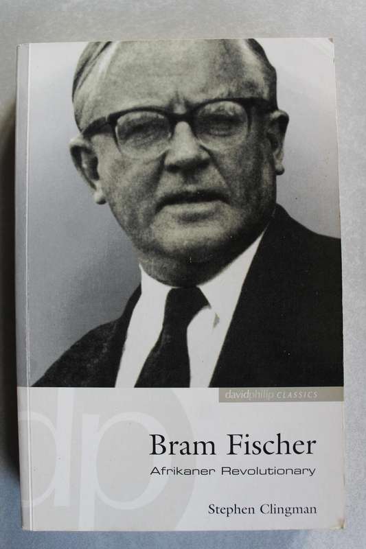 Bram Fischer Afrikaner Revolutionary - Stephen Clingman