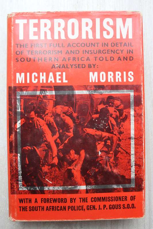 Terrorism - The First Full Account In Detail of Terrorism and Insurgency in Southern Africa / Morris