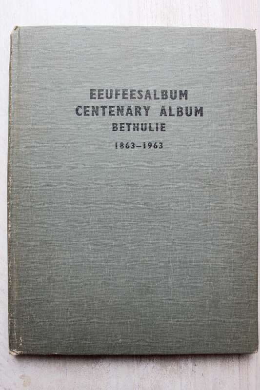 EEUFEESALBUM BETHULIE 1863 - 1963