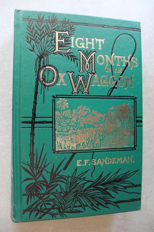 Eight Months in an Ox-Waggon Reminiscenes of Boer Life - E F Sandeman