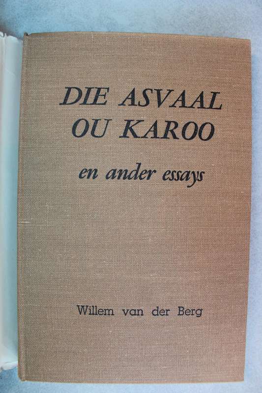 Die asvaal ou Karoo en ander essays / Willem van der Berg