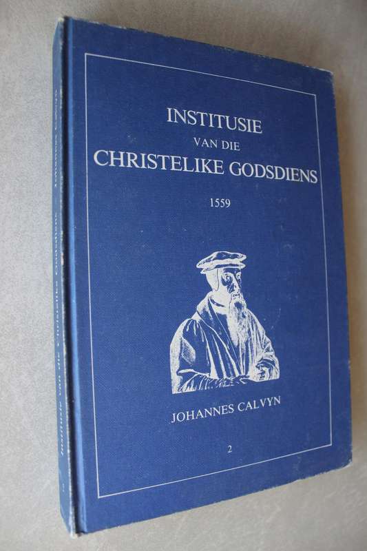 Institusie van die Christelike Godsdiens 1559  - Johannes Calvyn