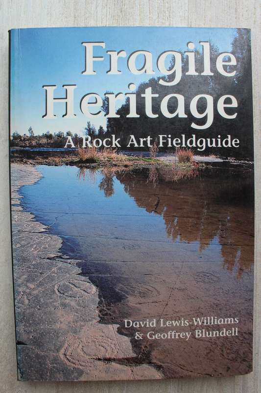 Fragile Heritage - A Rock Art Fieldguide - Lewis-Williams & Blundell