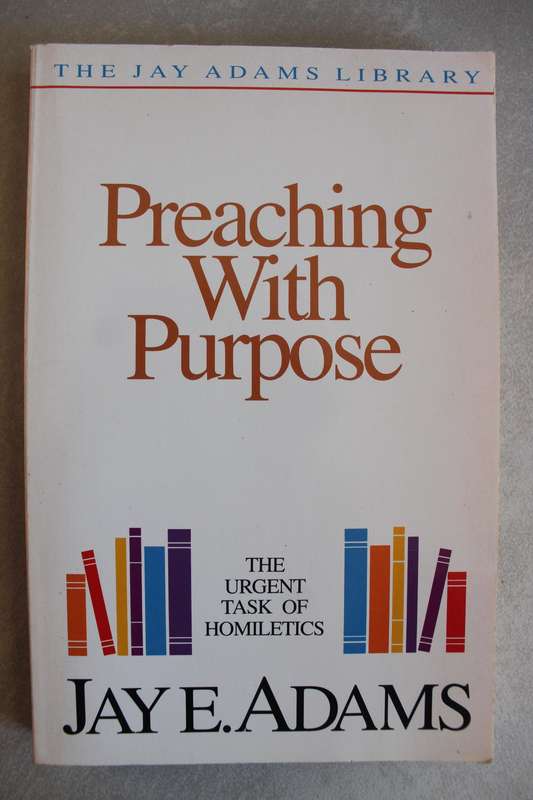 Preaching with Purpose - Adams
