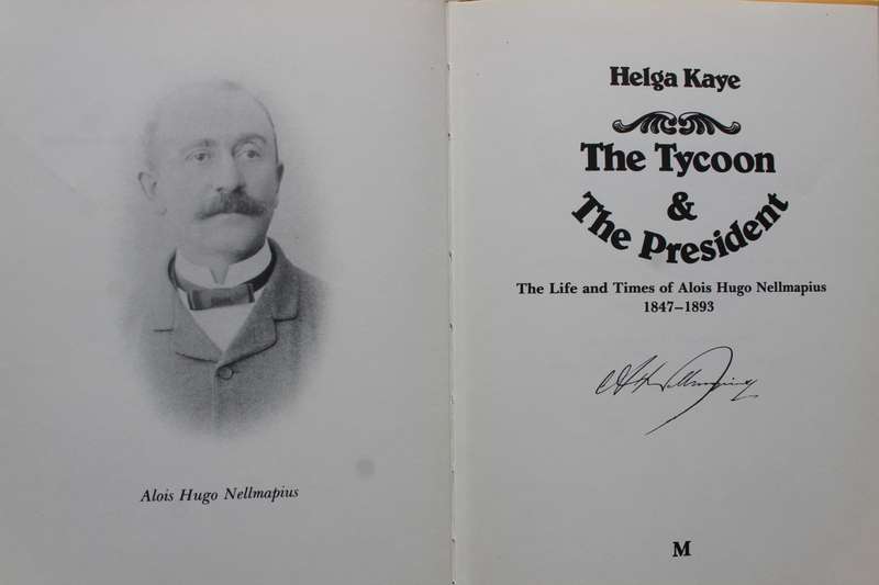 The Tycoon & the President - The Life and Times of Alois Hugo Nellmapius 1847-1893 By: Helga Kaye
