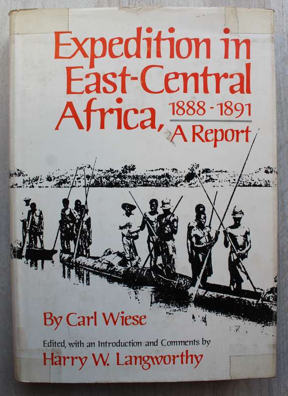 Expedition in East-Central Africa, 1888-1891: A Report/  Carl Wiese