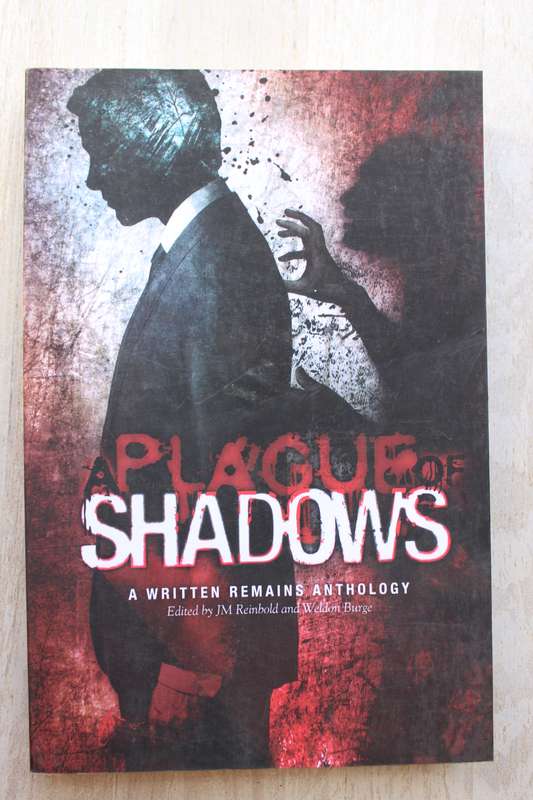 A Plague of Shadows: A Written Remains Anthology / Burge & Reinbold