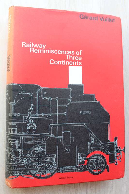 Railway Reminiscences of Three Continents - Gerard Vuillet