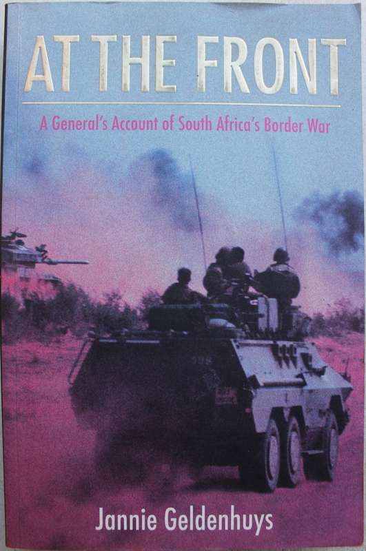 SIGNED: At The Front A Generals Account of South Africas Border War - Jannie Geldenhuys
