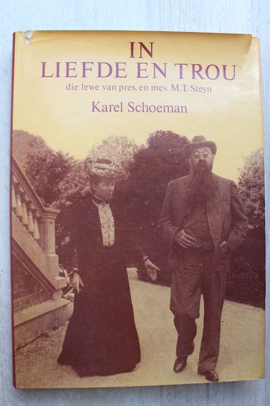 In Liefde en Trou. Lewe van MT Steyn - Karel Schoeman