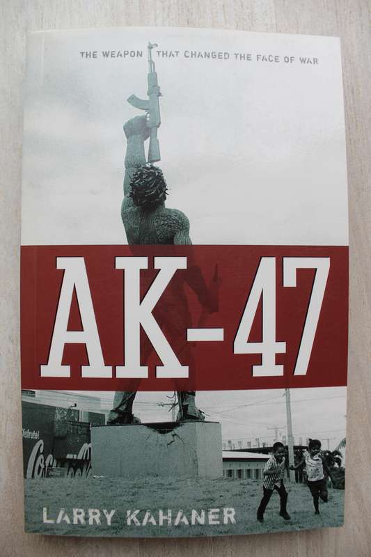 AK-47: The Weapon that Changed the Face of War / Kahaner
