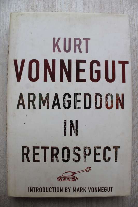 Armaggedon in Retrospect (and Other New and Unpublished Writings on War and Peace) - Kurt Vonnegut