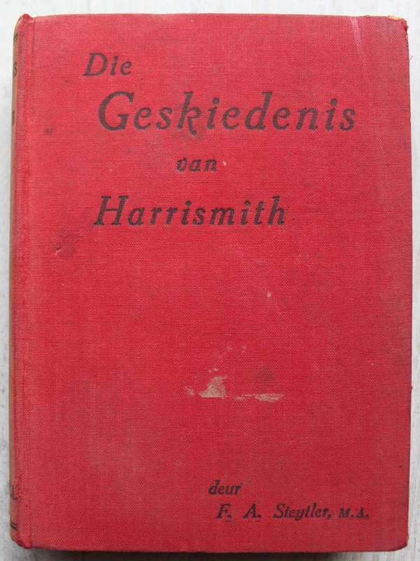 Die Geskiedenis van Harrismith / F. A. Steytler
