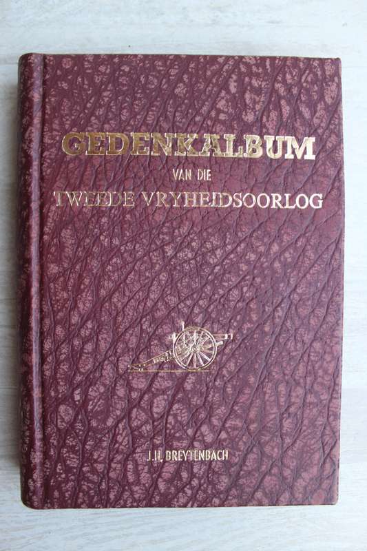 Gedenkalbum van die Tweede Vryheidsoorlog. Onder Redaksie Van J.H. Breytenbach