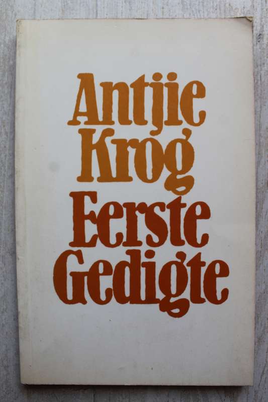 Eerste Gedigte - Antjie Krog