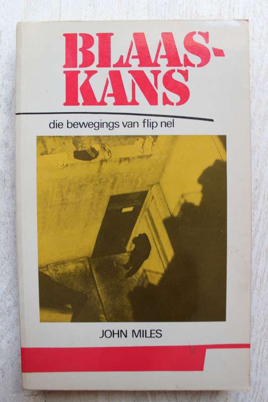 Blaaskans: Die Bewegings van Flip Nel / John Miles